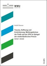 Trauma, Hoffnung und Ernüchterung: Wahlergebnisse der PvdA und der SPD im Spiegel der niederländischen Presse (2017-2021)