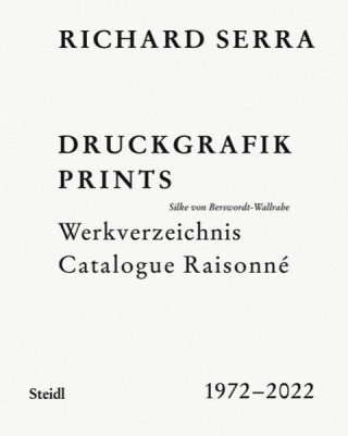 Richard Serra: Catalogue Raisonne