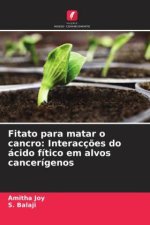 Fitato para matar o cancro: Interacç?es do ácido fítico em alvos cancerígenos