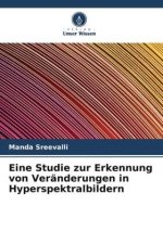Eine Studie zur Erkennung von Veränderungen in Hyperspektralbildern