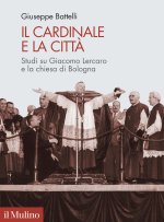 cardinale e la città. Studi su Giacomo Lercaro e la chiesa di Bologna