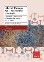 schema therapy per il narcisismo patologico. Assessment e trattamento del disturbo narcisistico di personalità