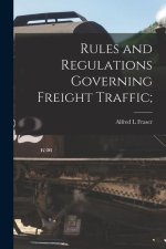 Rules and Regulations Governing Freight Traffic [microform];
