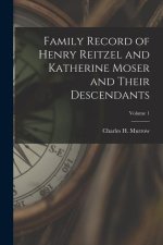 Family Record of Henry Reitzel and Katherine Moser and Their Descendants; Volume 1