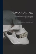 Human Aging; a Biological and Behavioral Study