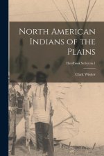 North American Indians of the Plains; Handbook Series no.1