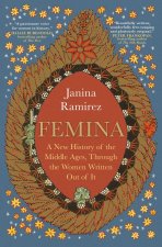 Femina: A New History of the Middle Ages, Through the Women Written Out of It