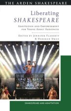 Liberating Shakespeare: Adaptation and Empowerment for Young Adult Audiences