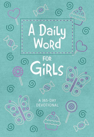 A Daily Word for Girls: A 365-Day Devotional