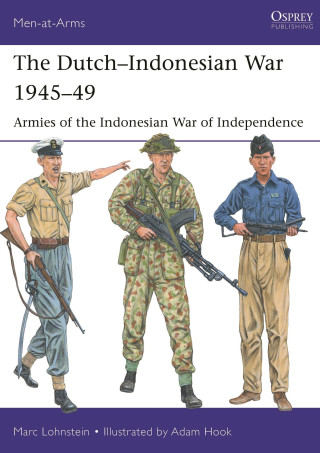 The Dutch-Indonesian War 1945-49: Armies of the Indonesian War of Independence