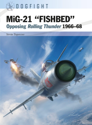 Mig-21 'Fishbed': Opposing Rolling Thunder 1966-68