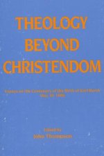 Theology Beyond Christendom: Essays on the Centenary of the Birth of Karl Barth, May 10, 1886