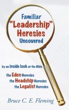 Familiar Leadership Heresies Uncovered
