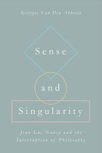 Sense and Singularity: Jean-Luc Nancy and the Interruption of Philosophy