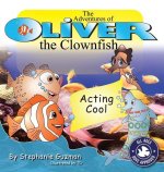 The Adventures of Oliver the Clownfish: Acting Cool