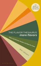 The Flavor Thesaurus: More Flavors: Plant-Led Pairings, Recipes, and Ideas for Cooks