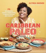 Caribbean Paleo: 75 Authentic and Wholesome Dishes Celebrating Tropical Cuisine and Culture