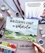 Mastering Light in Watercolor: 30 Stunning Projects That Explore Painting Sunsets, Nighttime Scenes, Sunny Landscapes and More