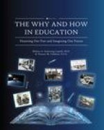 The Why and How in Education: Honoring Our Past and Imagining Our Future