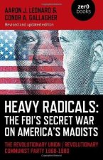 Heavy Radicals: The FBI's Secret War on America' - The Revolutionary Union / Revolutionary Communist Party 1968-1980