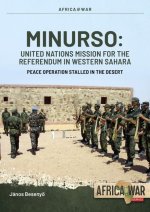 Minurso United Nations Mission for the Referendum in Western Sahara: Peace Operation Stalled in the Desert, 1991-2021