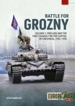 Battle for Grozny, Volume 1: Prelude and the First Assault on the Capital of Chechnya, 1994-1995