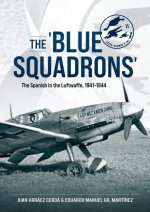 The 'Blue Squadrons': The Spanish in the Luftwaffe, 1941-1944