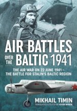 Air Battles in the Baltic 1941: The Air War on 22 June 1941 - The Battle for Stalin's Baltic Region