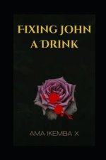 Fixing John A Drink