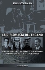 La diplomacia del enga?o: un relato de la traición de los gobiernos de Inglaterra y los Estados Unidos