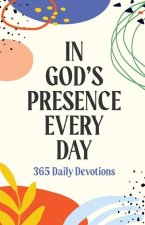 In God's Presence Every Day: 365 Daily Devotions