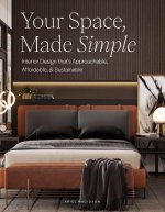 Your Space, Made Simple: Interior Design That's Approachable, Affordable, and Sustainable
