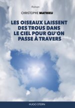 Les oiseaux laissent  des trous dans  le ciel pour qu’on  passe à travers