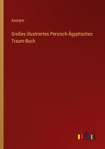 Großes illustriertes Persisch-Ägyptisches Traum-Buch