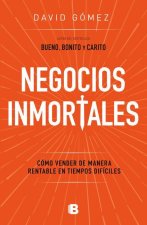 Negocios Inmortales / Immortal Businesses. How to Sell Cost-Effectively During H Ard Times