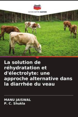 La solution de réhydratation et d'électrolyte: une approche alternative dans la diarrhée du veau