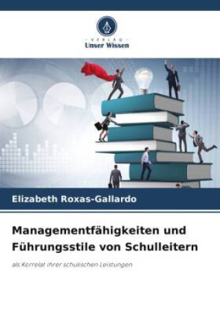 Managementfähigkeiten und Führungsstile von Schulleitern