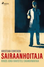 Sairaanhoitaja ? Rikos joka ravisteli Skandinaviaa
