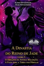 Dinastia Do Reino De Jade. Livro 3. O Amuleto Da Antiga Maldicao. A Fuga Para A Terra Das Perolas