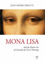 Mona Lisa. And the elusive art of Leonardo da Vinci's paintings