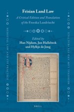 Frisian Land Law: A Critical Edition and Translation of the Freeska Landriucht