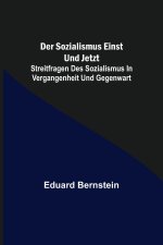 Der Sozialismus einst und jetzt; Streitfragen des Sozialismus in Vergangenheit und Gegenwart