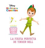 Disney MIS Primeros Cuentos La Fiesta Perfecta de Tinker Bell (Disney My First Stories Tinker Bell's Best Birthday Party)