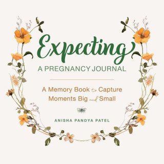 Expecting: A Pregnancy Journal: A Memory Book and Keepsake to Capture Moments Big and Small