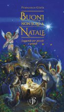 Buoni non solo a Natale. Leggende per piccoli e grandi