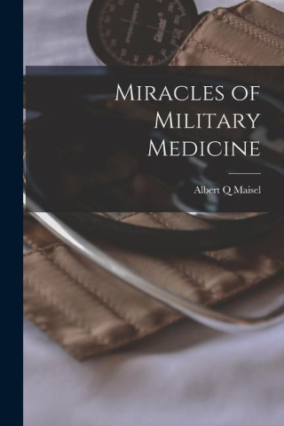 Miracles of Military Medicine