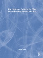 Illustrated Guide to the Mass Communication Research Project