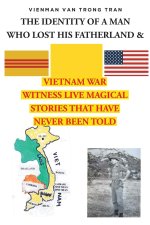 THE IDENTITY OF A MAN  WHO LOST HIS FATHERLAND and VIETNAM WAR