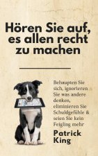 Hören Sie auf, es allen recht zu machen