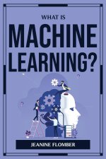 What Is Machine Learning?
